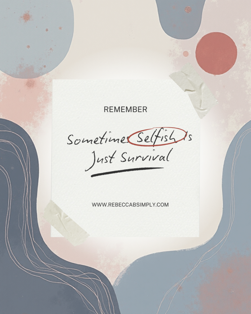 Sometimes Being Selfish Is Just Survival